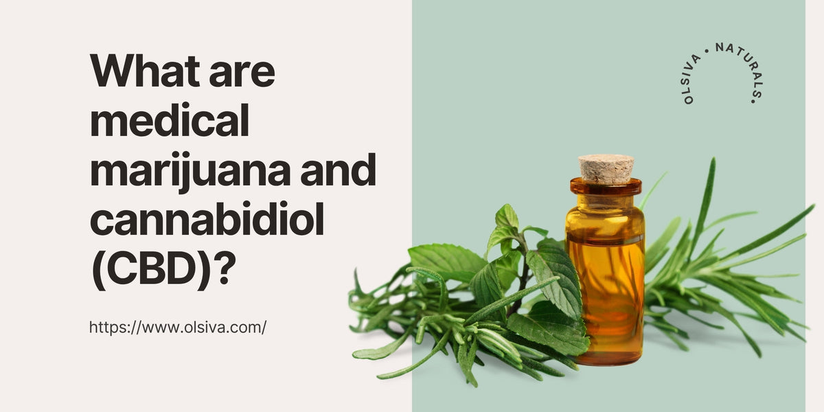 What are medical marijuana and cannabidiol (CBD)?