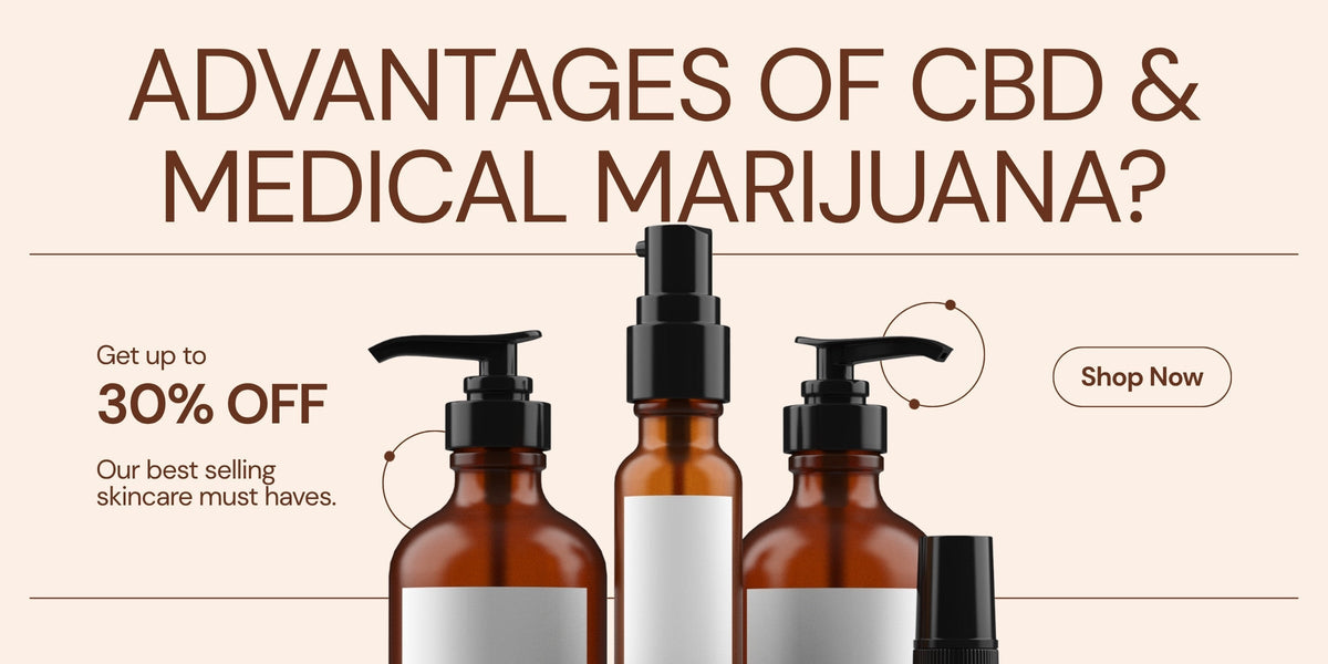 Advantages Of CBD & Medical Marijuana?