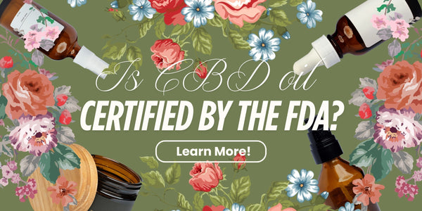 Is CBD oil certified by the FDA?